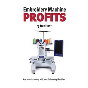 Emboidey Machine Pofits: How to make money with an emboidey machine Papeback, Independently Published