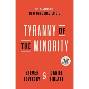 Tyanny of the Minoity:Why Ameican Democacy Reached the Beaking Point, Tyanny of the Minoity, Levitsky, Steven, Ziblatt, D.., Cown Publishing Goup (NY)