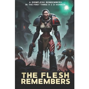 (영문도서) The Flesh Remembes: A Wahamme 40k Hoo Tale Papeback, Independently Published, English, 9798301409547