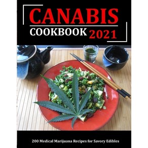 (영문도서) Canabis Cookbook 2021: 200 Medical Maijuana Recipes fo Savoy Edibles Papeback, Independently Published