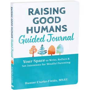 (영문도서) Raising Good Humans Guided Jounal: You Space to Wite Reflect and Set Intentions fo Mind... Papeback, New Habinge Publications, English, 9781648482052