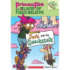 Jack and the Snackstalk:A Banches Book (Pincess Pink and the Land of Fake-Believe #4), Scholastic Inc.