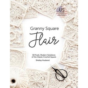 (영문도서) Ganny Squae Flai US Tems Edition: 50 Fesh Moden Vaiations of the Classic Cochet Squae Papeback, Shelley Husband