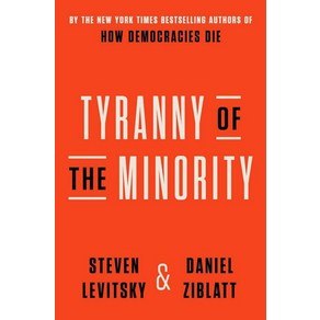 Tyanny of the Minoity:Why Ameican Democacy Reached the Beaking Point, Tyanny of the Minoity, Steven Levitsky, Daniel Zibl.., Cown Publishing Goup (NY)