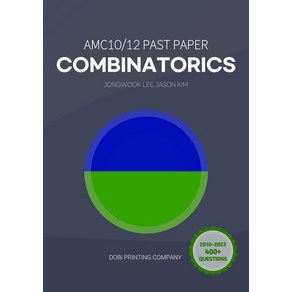 AMC10/12 Past Pape Combinatoics:2010-2023 400+ Questions, AMC10/12 Past Pape Combinat.., JONGWOOK LEE, JASON KIM(저), 도비출판사