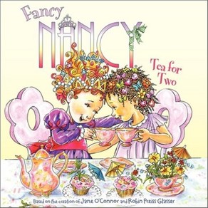 [해외도서]Fancy Nancy : Tea fo Two, Hapefestival