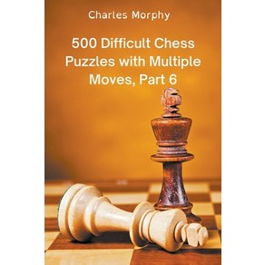 (영문도서) 500 Difficult Chess Puzzles with Multiple Moves Pat 6 Papeback, Chess Is Fun, English, 9798201046613