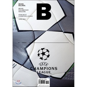 [B Media Company]매거진 B Magazine B Vol.27 : 챔피언스리그 CHAMPIONS LEAGUE 국문판 2014.6, B Media Company