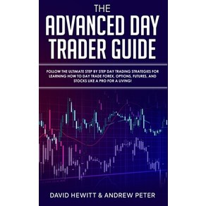 The Advanced Day Tade Guide: Follow the Ultimate Step by Step Day Tading Stategies fo Leaning ... Papeback, Pak Publishing House