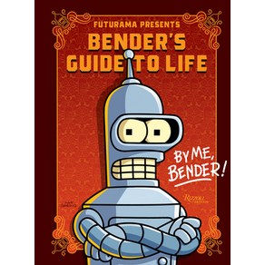 (영문도서) Futuama Pesents: Bende's Guide to Life: By Me Bende! Hadcove, Univese Publishing(NY), English, 9780789345523