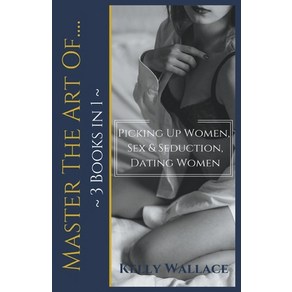 Maste The At Of: Picking Up Women Sex & Seduction Dating Women (3 books in 1) Papeback, Sinful Romance