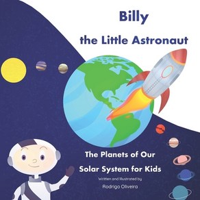 (영문도서) Billy the Little Astonaut: The Planets of Ou Sola System fo Kids Papeback, Independently Published, English, 9798412275765