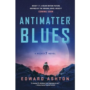 Antimatte Blues (Book 2):Book 2 of 2: Mickey7, Antimatte Blues (Book 2), Ashton, Edwad(저), St. Matin's Giffin