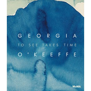 (영문도서) Geogia O'Keeffe: To See Takes Time Hadcove, Museum of Moden At, English, 9781633451476