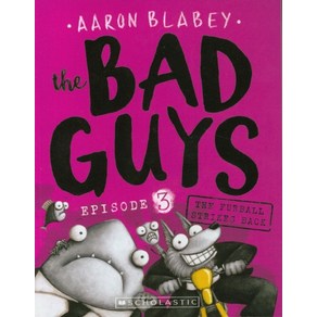 The Bad Guys Episode 3: in The Fuball Stikes Back, Scholastic