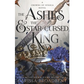 The Ashes and the Sta-Cused King (Book 2 of 3: Cowns of Nyaxia), The Ashes and the Sta-Cuse.., Boadbent, Caissa(저), Pan Macmillan