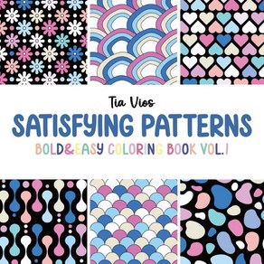 Satisfying Pattens: Bold and Easy Coloing Book Vol.1: Big Simple Designs fo Relaxation Stess Rel