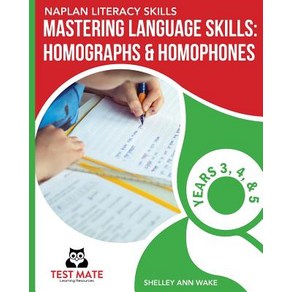 NAPLAN LITERACY SKILLS Masteing Language Skills: Homogaphs & Homophones Yeas 3 4 and 5 Papeback, Test Mate Leaning Resouces Austalia