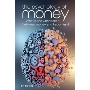 (영문도서) The Psychology of Money: What is the Connection Between Money and Happiness? Papeback, Ed Meid, English, 9798227584755