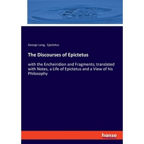 (영문도서) The Discouses of Epictetus: with the Encheiidion and Fagments; tanslated with Notes a Li... Papeback, Hansebooks, English, 9783348019033