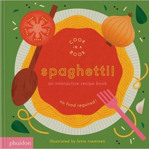 Spaghetti!: An Inteactive Recipe Book : An Inteactive Recipe Book, Phaidon Pess