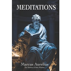 (영문도서) Meditations of Macus Auelius: The Essence of Stoic Wisdom: New Tanslation Papeback, Independently Published, English, 9798873141289