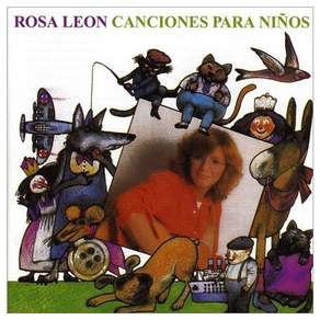 Rosa Leon - Canciones Para Ninos Vol.1