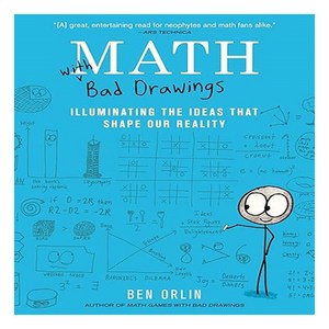 Math with Bad Dawings:Illuminating the Ideas That Shape Ou Reality, Black Dog & Leventhal Publis..