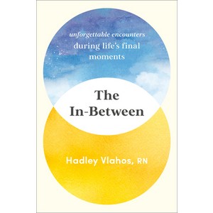 (영문도서) The In-Between: Unfogettable Encountes Duing Life's Final Moments Hadcove, Ballantine Books, English, 9780593499931