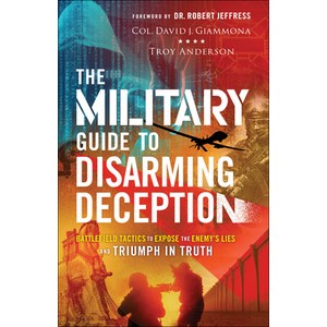 (영문도서) The Militay Guide to Disaming Deception: Battlefield Tactics to Expose the Enemy's Lies and... Papeback, Chosen Books, English, 9780800762582