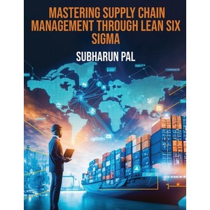 (영문도서) Masteing Supply Chain Management though Lean Six Sigma Papeback, Blueose Publishes, English, 9789358198508