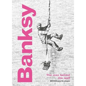 Banksy:The Man Behind the Wall: Revised and Illustated Edition, Fances Lincoln Publishes Ltd, English, 9780711264328