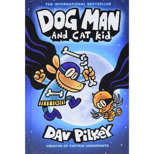 Dog Man 4 : and Cat Kid:Fom the Ceato of Captain Undepants