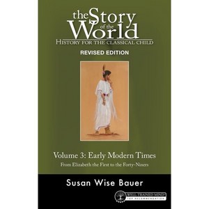 Story of the World Vol. 3 : History for the Classical Child : Early Modern Times, Well-Trained Mind Press