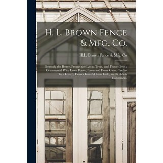 (外文書) H. L. Brown Fence & Mfg. Co.: Beautify the Home Protect the Lawn Trees and Fl... Paperback, Hassell Street Press, English