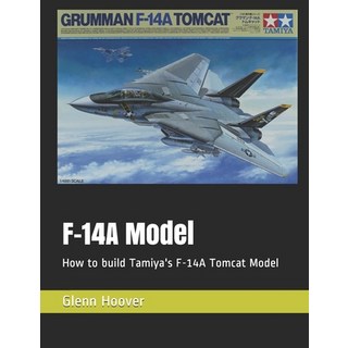 (外文書) F-14A Model: How to build Tamiya's F-14A Tomcat Model Paperback, Independently Published, English