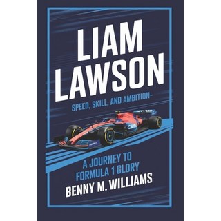(外文書) Liam Lawson: Speed Skill and Ambition-A Journey to Formula 1 Glory Paperback, Independently Published, English