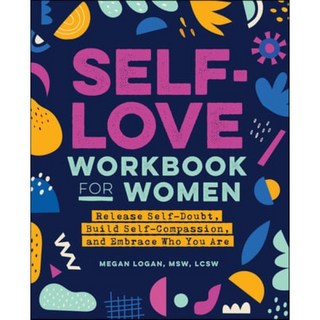 Self-Love Workbook for Women: Release Self-Doubt Build Self-Compassion and Embrace Who You Are, Rockridge Press