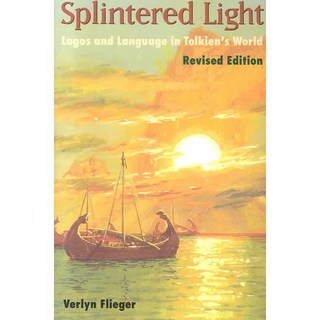 Splintered Light: Logos and Language in Tolkien's World