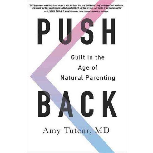 Push Back: Guilt in the Age of Natural Parenting, Dey Street Books