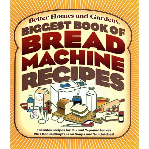 Biggest Book of Bread Machine Recipes, Better Homes & Gardens Books