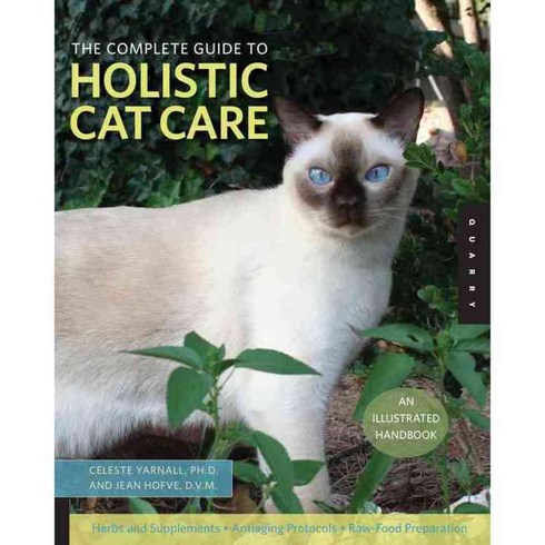The Complete Guide to Holistic Cat Care: An Illustrated Handbook, Quarry Books