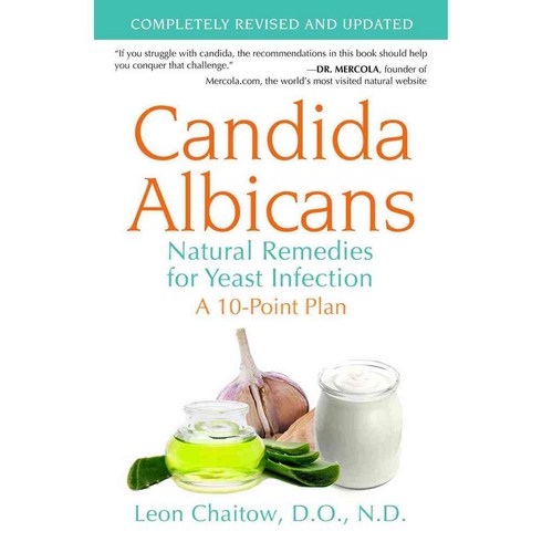 Candida Albicans: Natural Remedies for Yeast Infection A 10-Point Plan, Healing Arts Pr