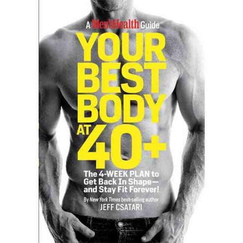 Your Best Body at 40+: The 4-Week Plan to Get Back in Shape-and Stay Fit Forever!, Rodale Pr