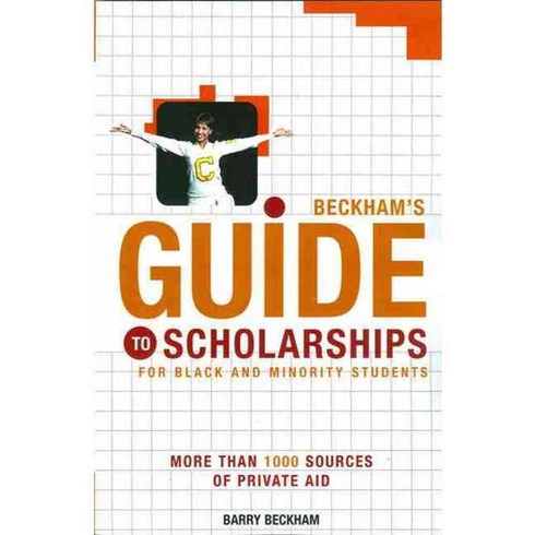 Beckham's Guide To Scholarships For Black And Minority Students, Beckham Pubns