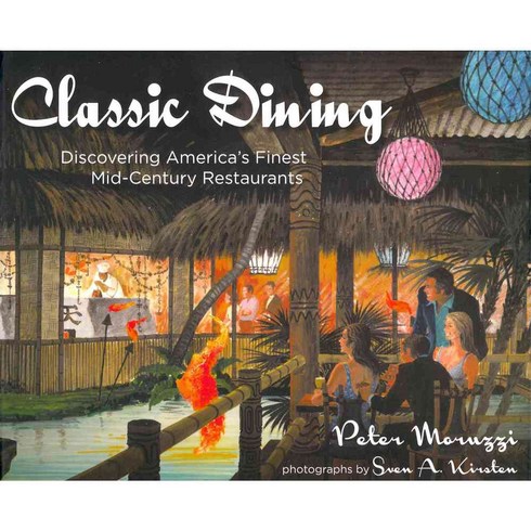 Classic Dining: Discovering America's Finest Mid-Century Restaurants, Gibbs Smith