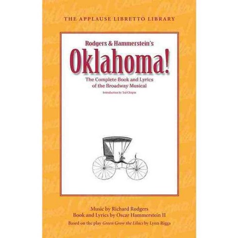 Oklahoma!: The Complete Book and Lyrics of the Broadway Musical, Applause Theatre & Cinema Books