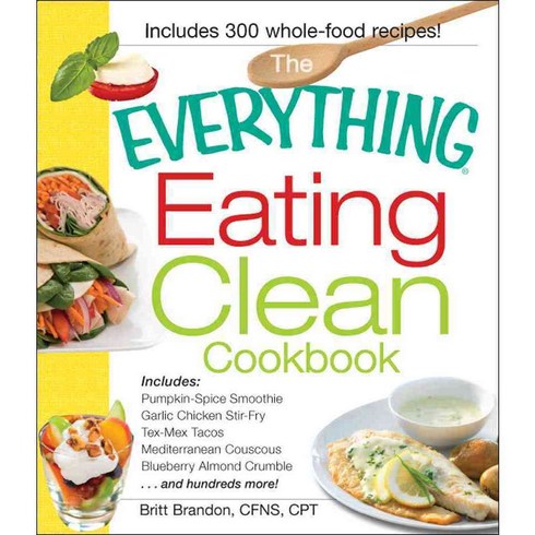 The Everything Eating Clean Cookbook