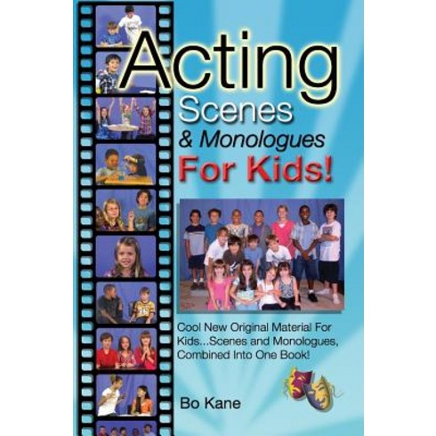 Acting Scenes & Monologues for Kids!: Original Scenes and Monologues Combined Into One Very Special Book! Paperback, Burbank Publishing