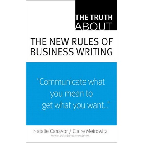Truth About the New Rules of Business Writing The, Financial Times